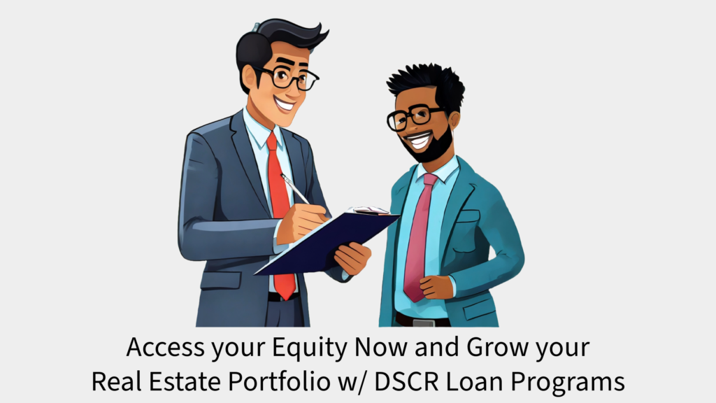 DSCR loan, Real estate Investor, Access Equity, no income